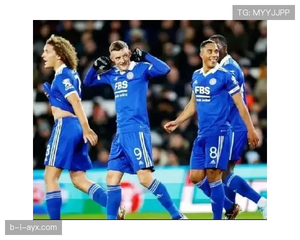 莱斯特城锋线爆发，状态回升强势重返争冠行列